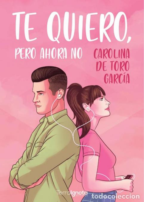 Livres: Te quiero, pero ahora no - de Toro Carolina