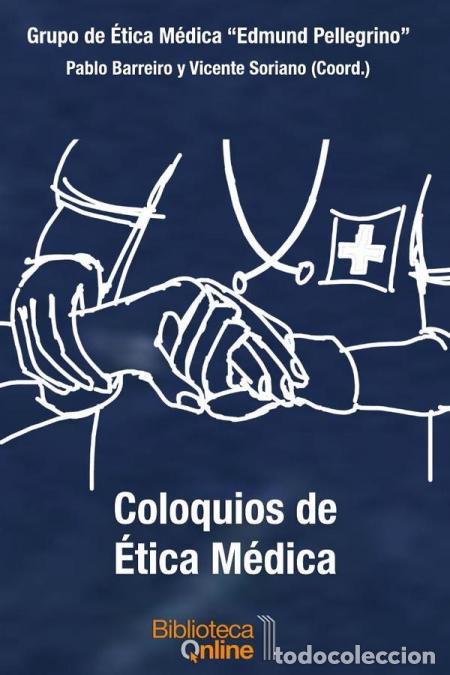 Libri: Coloquios de &Eacute;tica M&eacute;dica - Pablo Barreiro,Vicente Soriano