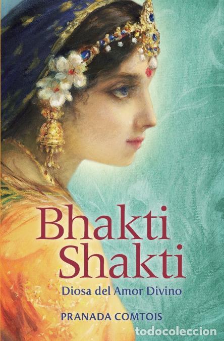 Libri: Bhakti Shakti - Diosa del Amor Divino - Pranada Comtois