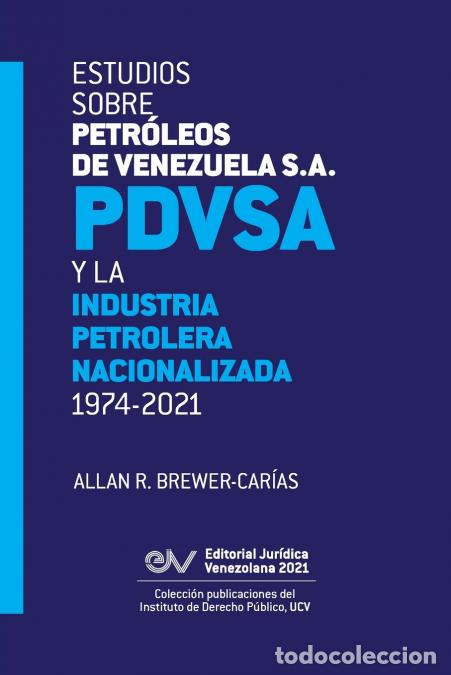 B&uuml;cher: ESTUDIOS SOBRE PETR&Oacute;LEOS DE VENEZUELA S.A. PDVSA, Y LA INDUSTRIA PETROLERA NACIONALIZADA 1974-2021 (