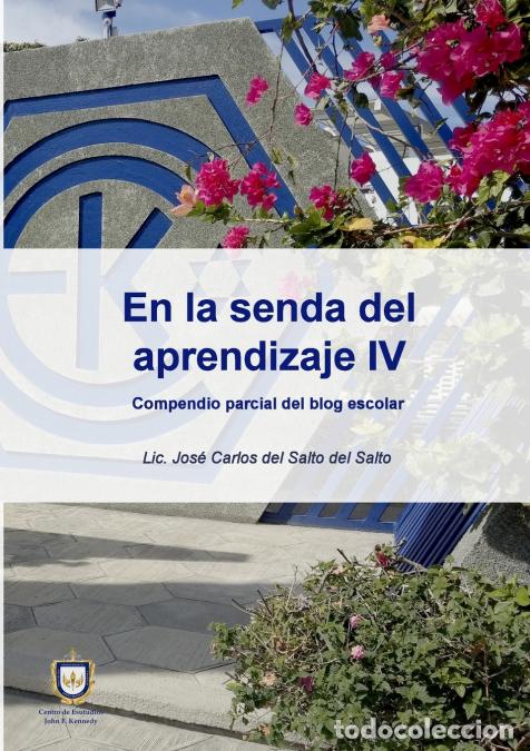 B&uuml;cher: En la senda del aprendizaje IV - Compendio parcial del blog escolar - Jos&eacute; Carlos del Salto del Salt