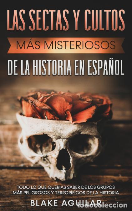 B&uuml;cher: Las Sectas y Cultos m&aacute;s Misteriosos de la Historia en Espa&ntilde;ol - Todo lo que Quer&iacute;as Saber de los Gru