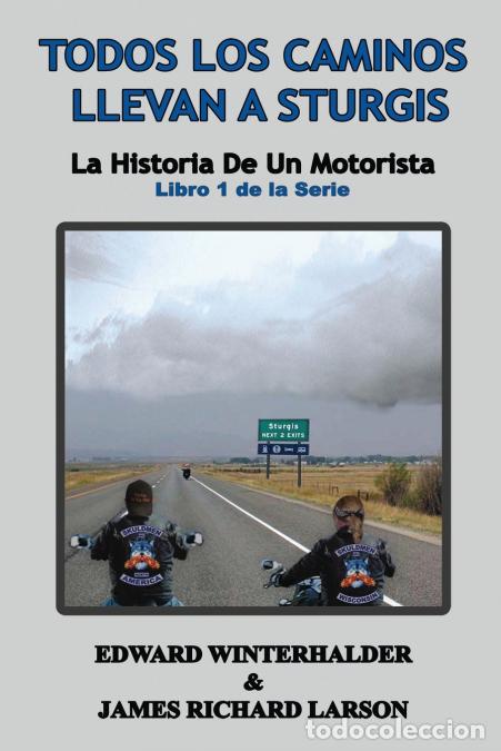Livros: Todos Los Caminos Llevan A Sturgis - La Historia De Un Motorista (Libro 1 de la Serie) - James Richa