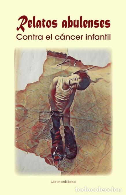 Livros: Relatos abulenses contra el c&aacute;ncer infantil - Jos&eacute; Antonio Fern&aacute;ndez de la Orden