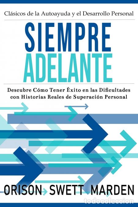 B&uuml;cher: Siempre Adelante - Descubre C&oacute;mo Tener &Eacute;xito en las Dificultades con Historias Reales de Superaci&oacute;n