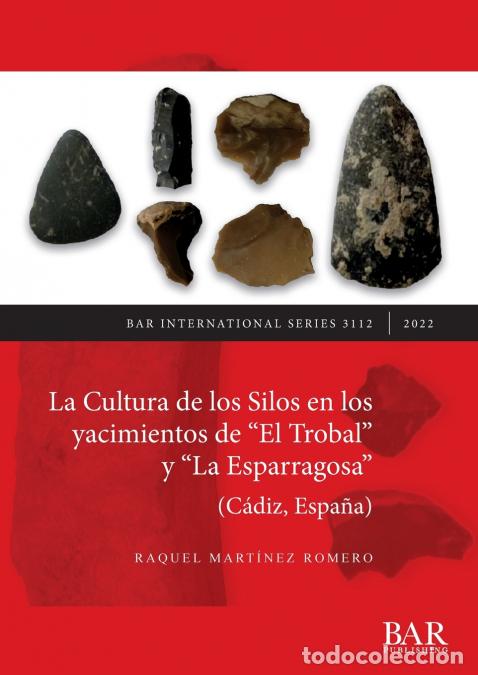 Libri: La Cultura de los Silos en los yacimientos de El Trobal y La Esparragosa (C&aacute;diz, Espa&ntilde;a) - Raquel Ma