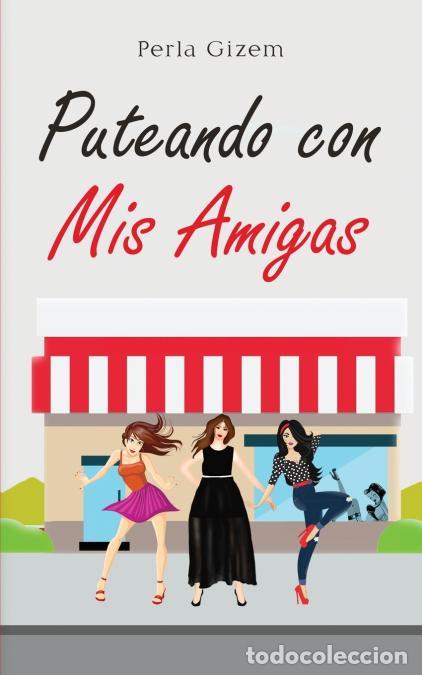 Libros: Puteando con Mis Amigas - Perla Gizem - Foto 1