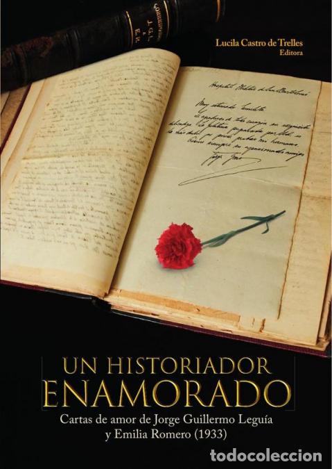 B&uuml;cher: Un historiador enamorado - Cartas de amor de Jorge Guillermo Legu&iacute;a y Emilia Romero (1933) - Lucila