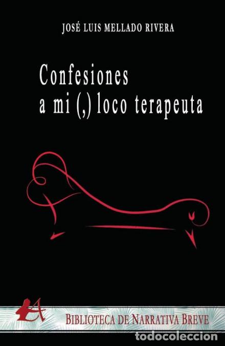 B&uuml;cher: Confesiones a mi (,) loco terapeuta - Jos&eacute; Luis Mellado Rivera