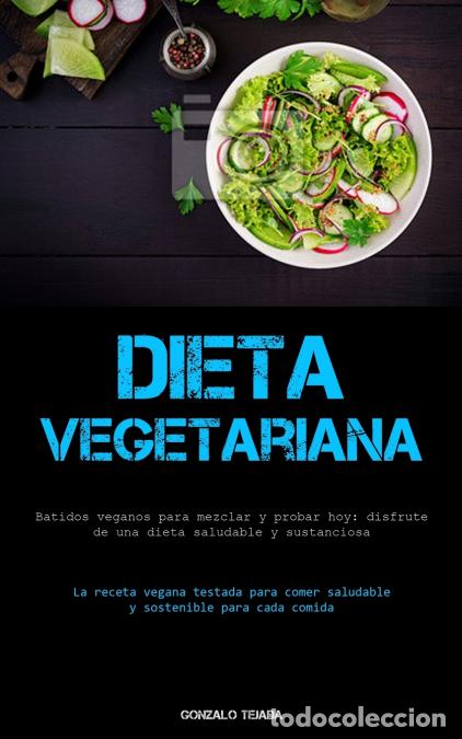 B&uuml;cher: Dieta Vegetariana - Batidos veganos para mezclar y probar hoy: disfrute de una dieta saludable y sus