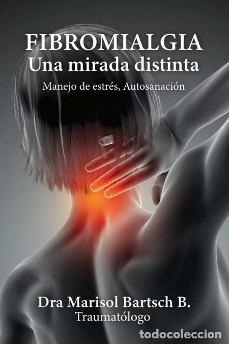 Libri: FIBROMIALGIA Una mirada distinta - Marisol Bartsch B.