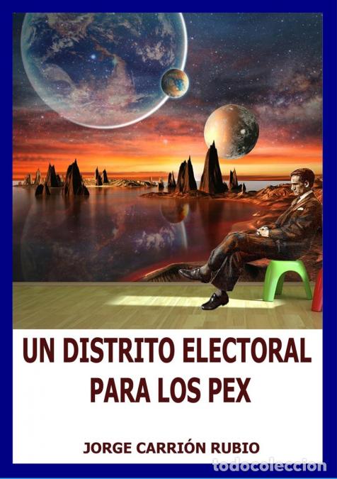 Livros: UN DISTRITO ELECTORAL PARA LOS PEX - JORGE CARRI&Oacute;N RUBIO