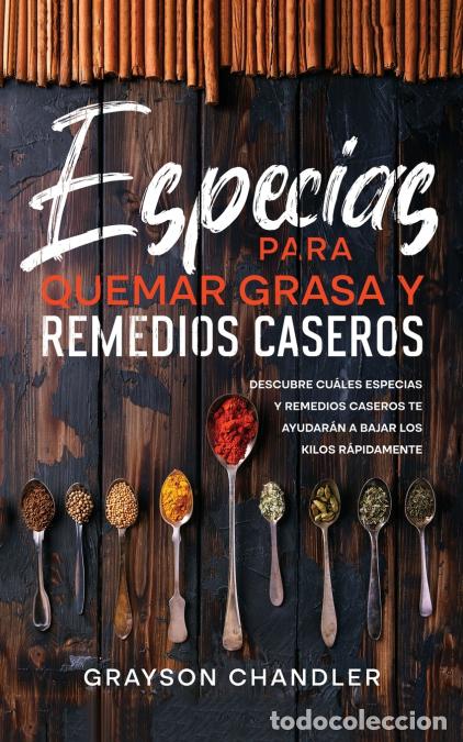 Libri: Especias para Quemar Grasa y Remedios Caseros - Descubre Cu&aacute;les Especias y Remedios Caseros te Ayuda