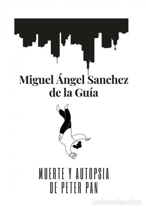 B&uuml;cher: Muerte y autopsia de Peter Pan - Miguel &Aacute;ngel S&aacute;nchez de la Gu&iacute;a