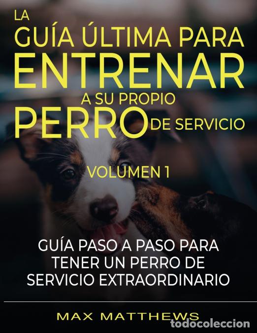 books: La Guia Ultima Para Entrenar A Su Propio Perro De Servicio - Volumen 1 Guia Paso A Paso Para Tener U