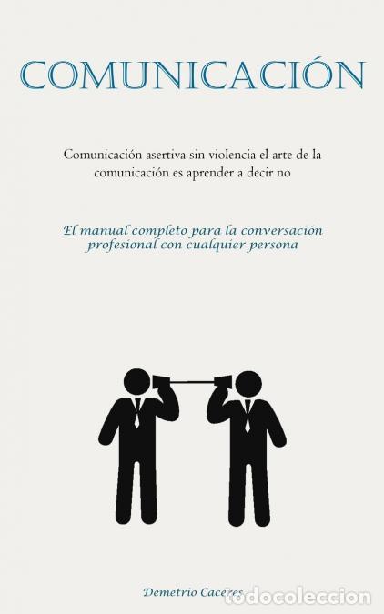 Livros: Comunicaci&oacute;n - Comunicaci&oacute;n asertiva sin violencia el arte de la comunicaci&oacute;n es aprender a decir no