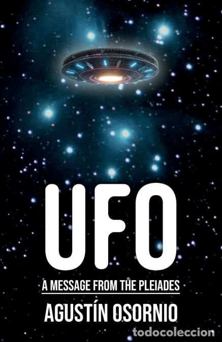 B&uuml;cher: UFO A Message From The Pleiades - Agust&iacute;n Osornio