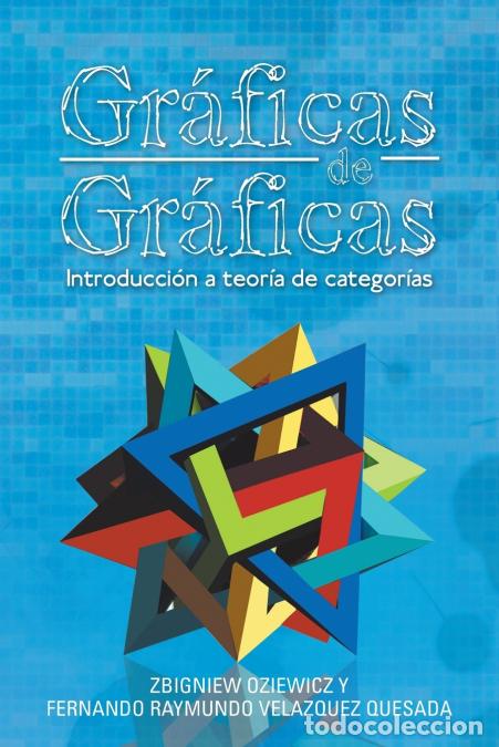 B&uuml;cher: Gr&aacute;ficas De Gr&aacute;ficas - Introducci&oacute;n a Teor&iacute;a De Categor&iacute;as - Zbigniew Oziewicz,Fernando Raymundo Vel