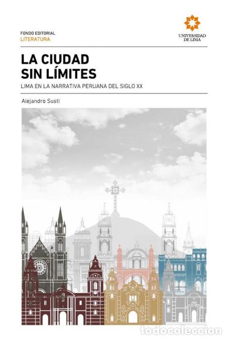 Libri: La ciudad sin l&iacute;mites. - Lima en la narrativa peruana del siglo XX - Alejandro Susti