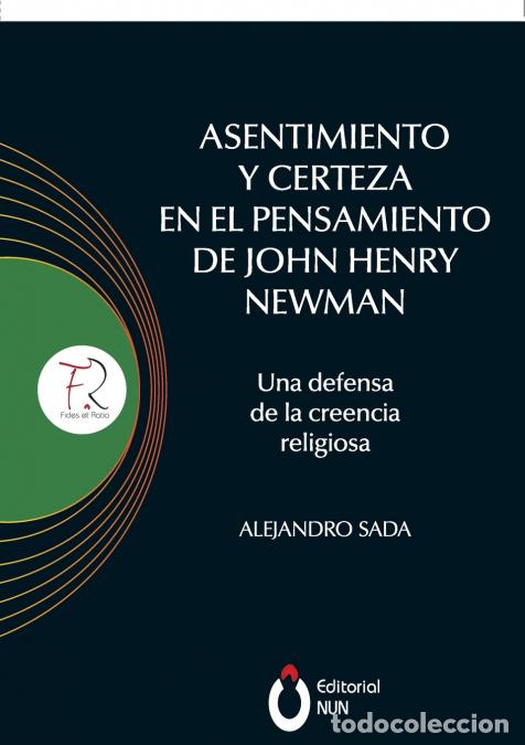 books: Asentimiento y certeza en el pensamiento de John Henry Newman Una defensa de la creencia religiosa -