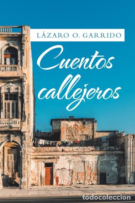 Livros: Cuentos Callejeros - L&aacute;zaro OGarrido,Lazaro O. Garrido