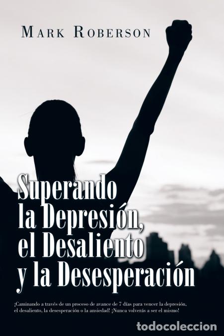 Libri: Superando La Depresi&oacute;n, El Desaliento Y La Desesperaci&oacute;n - &iexcl;Caminando a Trav&eacute;s De Un Proceso De Avan