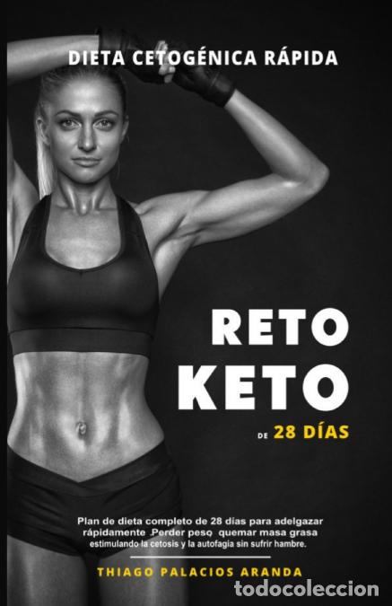 Libri: Dieta Cetog&eacute;nica R&aacute;pida - RETO KETO DE 28 D&Iacute;AS - Plan de dieta completo de 28 d&iacute;as para adelgazar r&aacute;
