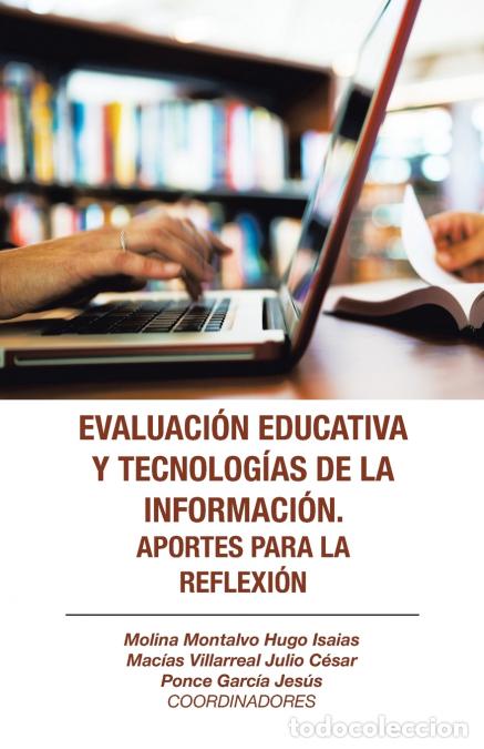 books: Evaluaci&oacute;n Educativa Y Tecnolog&iacute;as De La Informaci&oacute;n. Aportes Para La Reflexi&oacute;n - Hugo Isaias Molina