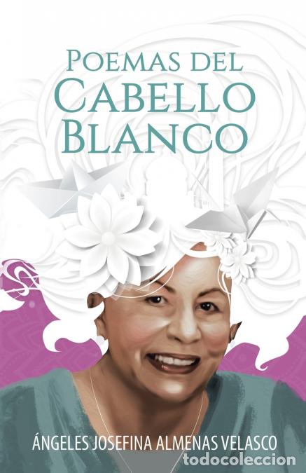 Libros: Poemas Del Cabello Blanco - &Aacute;ngeles Josefina Almenas Velasco