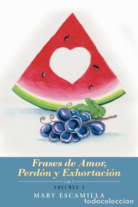 B&uuml;cher: Frases De Amor, Perd&oacute;n Y Exhortaci&oacute;n - Volumen 1 - Mary Escamilla