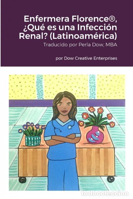 Libri: Enfermera Florence&reg;, &iquest;Qu&eacute; es una Infecci&oacute;n Renal? (Latinoam&eacute;rica) - Michael Dow,JoAnn Smith,Perla Do