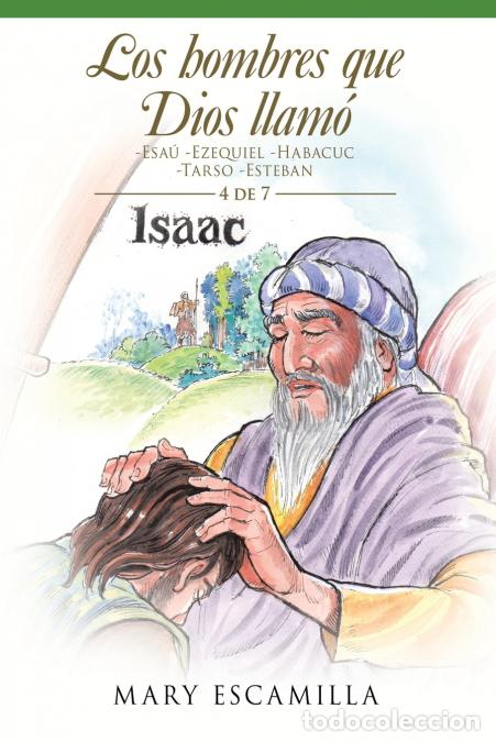 Libri: Los Hombres Que Dios Llam&oacute; - -Esa&uacute; -Ezequiel -Habacuc -Tarso -Esteban - Mary Escamilla