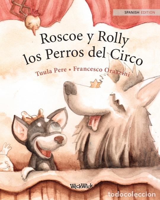 Libri: Roscoe y Rolly los Perros del Circo - Spanish Edition of Circus Dogs Roscoe and Rolly - Tuula Pere,F