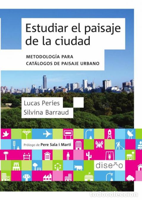 Libri: Estudiar el paisaje de la ciudad - Metodolog&iacute;a para cat&aacute;logos de paisaje urbano - PER&Iacute;ES LUCAS,Silvi