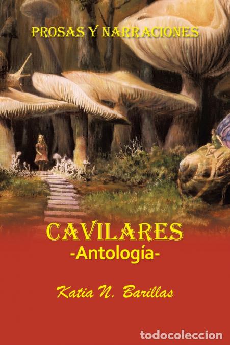 Libri: Cavilares -Antolog&iacute;a- Prosas Y Narraciones - Afecciones - Conmociones - Evocaciones - Katia NBarill