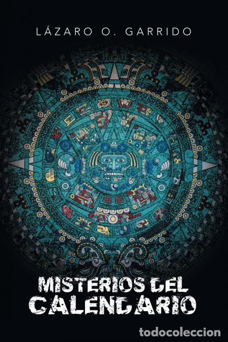 Libri: Misterios Del Calendario - L&aacute;zaro OGarrido,Lazaro O. Garrido