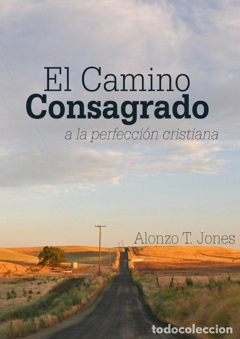 Libri: El Camino Consagrado a la Perfecci&oacute;n Cristiana - en Letra Grande, - Alonzo T. Jones