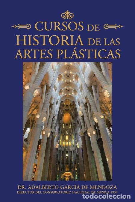 B&uuml;cher: Cursos De Historia De Las Artes Pl&aacute;sticas - DrAdalberto Garc&iacute;a de Mendoza,Dr. Adalberto Garc&iacute;a de Me