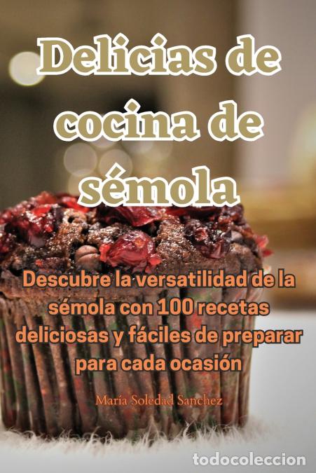 B&uuml;cher: Delicias de cocina de s&eacute;mola - Mar&iacute;a Soledad Sanchez