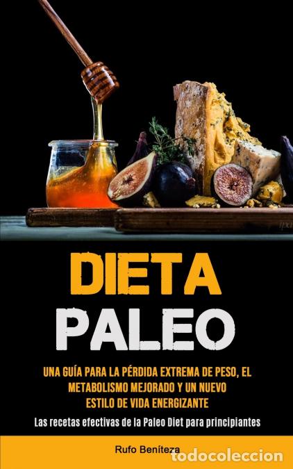 B&uuml;cher: Dieta Paleo - Una gu&iacute;a para la p&eacute;rdida extrema de peso, el metabolismo mejorado y un nuevo estilo de