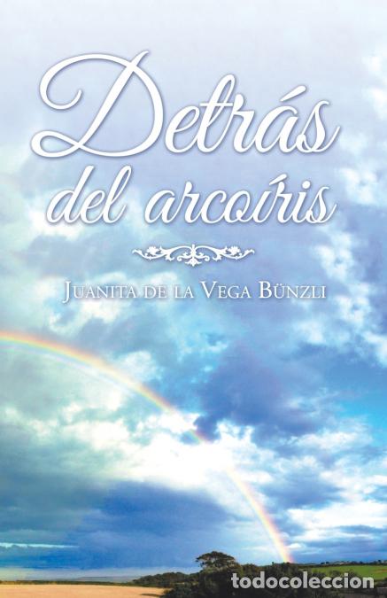 Libri: Detr&aacute;s Del Arco&iacute;ris - Juanita de la Vega B&uuml;nzli