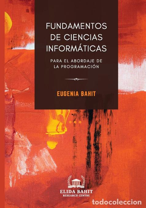 B&uuml;cher: Fundamentos de Ciencias Inform&aacute;ticas para el abordaje de la programaci&oacute;n - Eugenia Bahit
