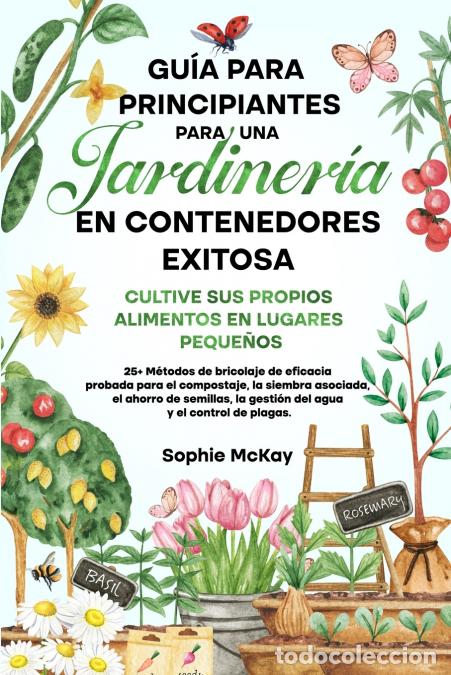 books: Gu&iacute;a Para Principiantes Para Una Jardiner&iacute;a en Contenedores Exitosa - Sophie McKay