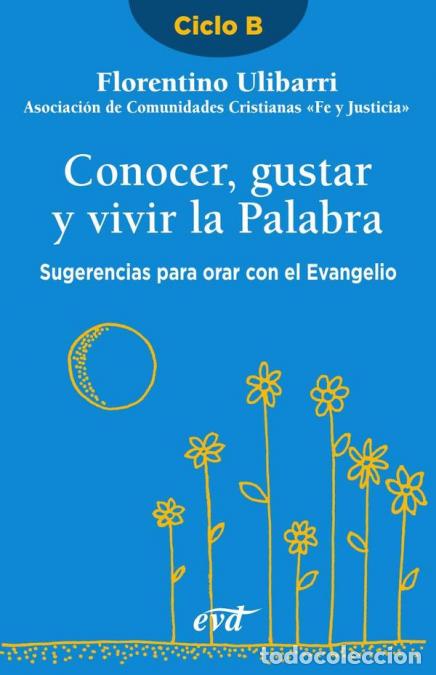 Libros: Conocer, gustar y vivir la Palabra - Sugerencias para orar con el Evangelio - Ciclo B - Florentino U