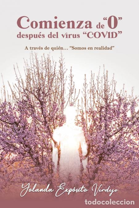 Libri: Comienza de 0 despu&eacute;s del virus COVID - A trav&eacute;s, de qui&eacute;n... Somos en realidad - Yolanda Exp&oacute;sito V