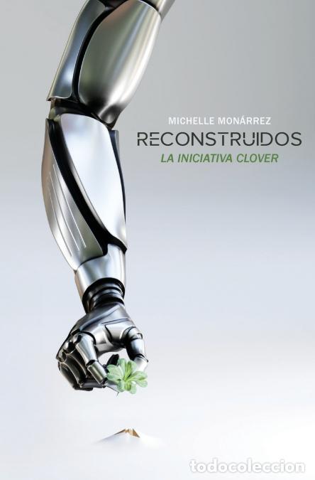 B&uuml;cher: Reconstruidos - La iniciativa Clover - Michelle Mon&aacute;rrez,Alejo De la Rosa