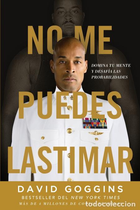 Libri: No me puedes lastimar - Domina tu mente y desaf&iacute;a las probabilidades - David Goggins