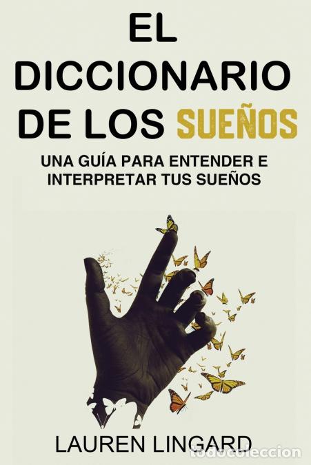 B&uuml;cher: El Diccionario de los Sue&ntilde;os - Una gu&iacute;a para entender e interpretar tus sue&ntilde;os - Lauren Lingard