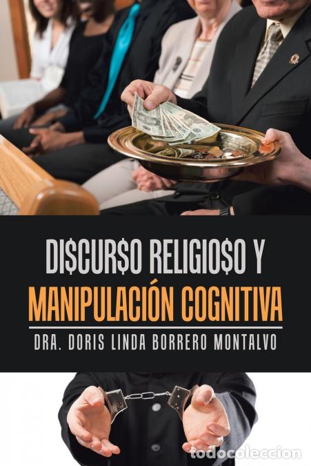 Libri: Di$Cur$O Religio$O Y Manipulaci&oacute;n Cognitiva - DraDoris Linda Borrero Montalvo,Dra. Doris Linda Borre