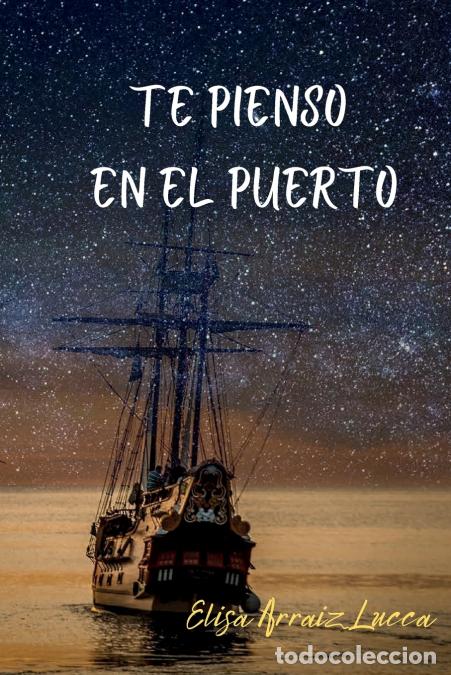 Libri: Te pienso en el puerto - Elisa Arraiz Lucca